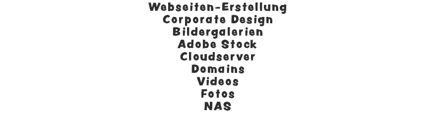 Webseiten-Erstellung Corporate Design Bildergalerien Adobe Stock Cloudserver Domains Videos Fotos NAS 
