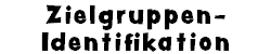 Zielgruppen-Identifikation